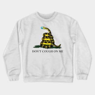 Don't Cough On Me Crewneck Sweatshirt